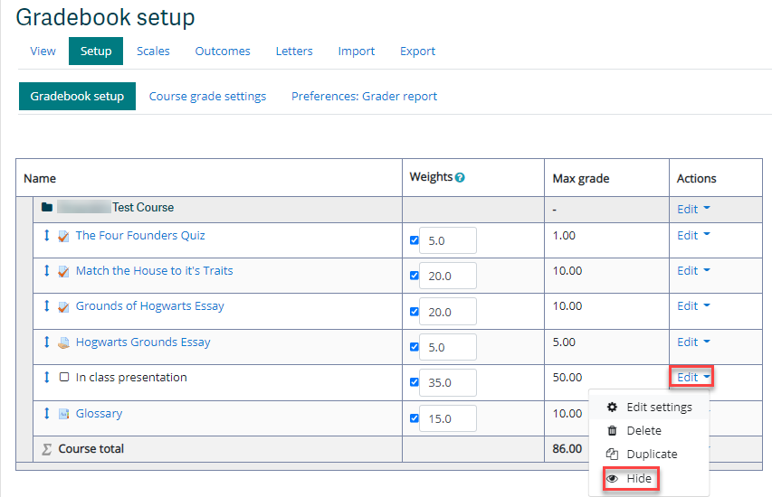 Go into the gradebook setup gradebook setup, find the activity or resource you want to hide and next to it, under actions select Edit. From the Edit drop down, you can then select Hide. 